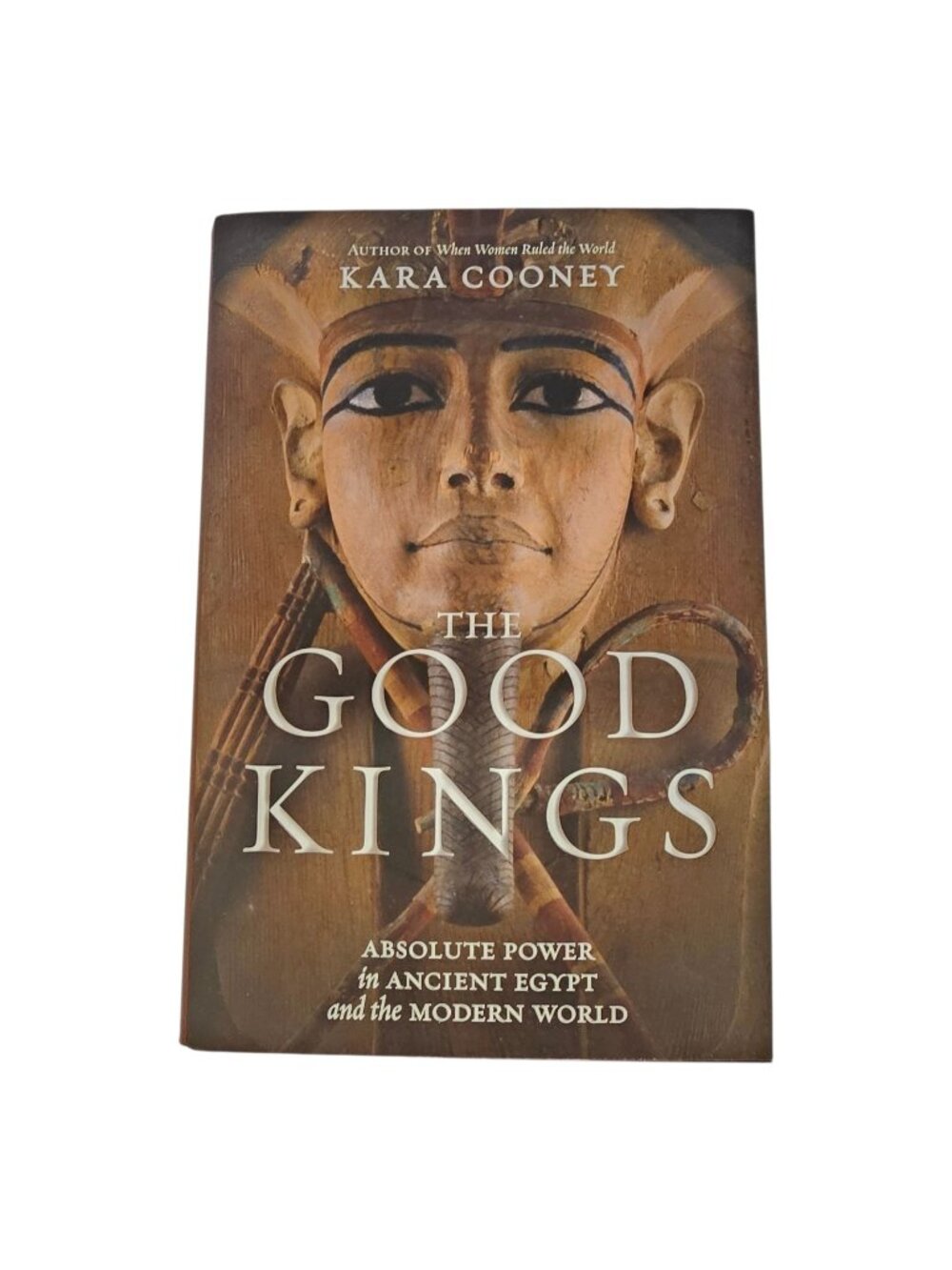The Good Kings Kara Cooney Hardcover Ancient Egypt History Absolute Power Book